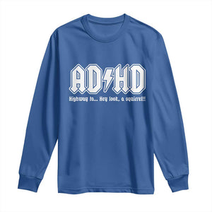 Funny ADHD Long Sleeve Shirt Hey Look a Squirrel Rocks Graphic TS10 Royal Blue Print Your Wear