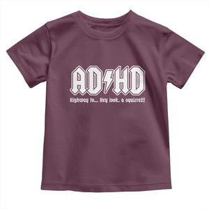 Funny ADHD Toddler T Shirt Hey Look a Squirrel Rocks Graphic TS10 Maroon Print Your Wear