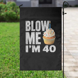Funny 40th Birthday Garden Flag Blow Me Im 40 Year Old Bday Gag Gift Saying TS10 Print Your Wear