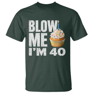 Funny 40th Birthday T Shirt Blow Me Im 40 Year Old Bday Gag Gift Saying TS10 Dark Forest Green Print Your Wear