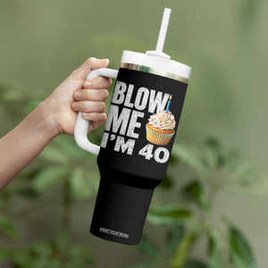 Funny 40th Birthday Tumbler With Handle Blow Me Im 40 Year Old Bday Gag Gift Saying TS10 Print Your Wear