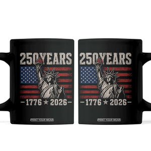 USA Independence 250th Anniversary Coffee Mug Patriotic Lady Liberty American Flag 250 Years 1776 2026 TS10 Black Print Your Wear
