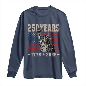 USA Independence 250th Anniversary Long Sleeve Shirt Patriotic Lady Liberty American Flag 250 Years 1776 2026 TS10 Navy Print Your Wear