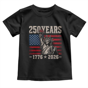 USA Independence 250th Anniversary Toddler T Shirt Patriotic Lady Liberty American Flag 250 Years 1776 2026 TS10 Black Print Your Wear