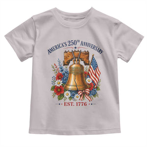 250 Anniversary Toddler T Shirt Floral Liberty Bell USA 250th American 4th July 2026 TS10 Ice Gray Print Your Wear
