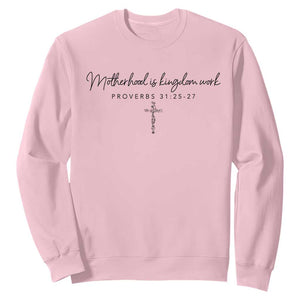 Motherhood Is Kingdom Work Sweatshirt Christian Mom Floral Mama Mothers Day TS10 Light Pink Print Your Wear