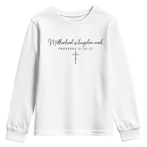 Motherhood Is Kingdom Work Youth Sweatshirt Christian Mom Floral Mama Mothers Day TS10 White Print Your Wear