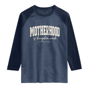 Motherhood Is Kingdom Work Raglan Shirt Cute Christian Mom Mothers Day Floral Jesus TS10 Heather Denim Navy Print Your Wear