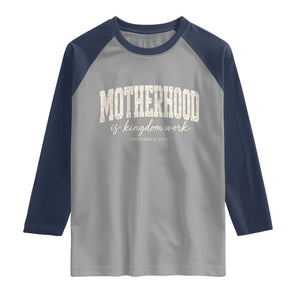 Motherhood Is Kingdom Work Raglan Shirt Cute Christian Mom Mothers Day Floral Jesus TS10 Sport Gray Navy Print Your Wear