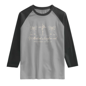 Motherhood Is Kingdom Work Raglan Shirt Cute Christian Mom Mothers Day Coquette Bow Cross TS10 Sport Gray Black Print Your Wear