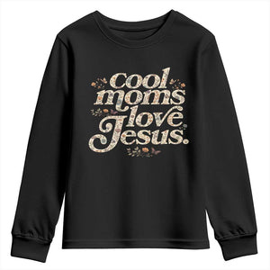 Cool Moms Love Jesus Youth Sweatshirt Vintage Floral Boho Wildflower Christian Mama Mothers Day TS10 Black Print Your Wear