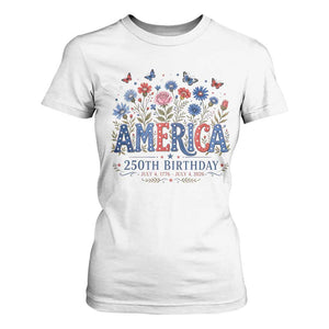 Floral 250th Anniversary T Shirt For Women Wildflower Independence Day 250 Years Birthday 1776 2026 TS10 White Print Your Wear