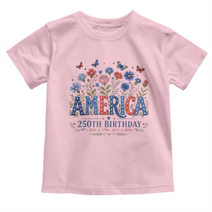 Floral 250th Anniversary Toddler T Shirt Wildflower Independence Day 250 Years Birthday 1776 2026 TS10 Light Pink Print Your Wear