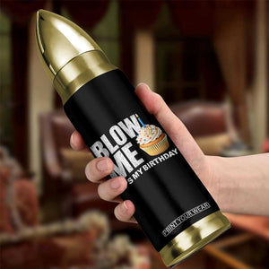 Blow Me Its My Birthday Bullet Tumbler Funny Adult Humor Dirty Jokes Bday Gag Gifts TS10 Print Your Wear