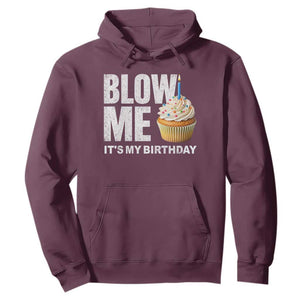 Blow Me Its My Birthday Hoodie Funny Adult Humor Dirty Jokes Bday Gag Gifts TS10 Maroon Print Your Wear