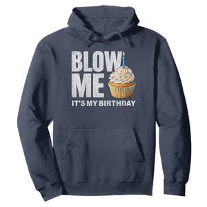 Blow Me Its My Birthday Hoodie Funny Adult Humor Dirty Jokes Bday Gag Gifts TS10 Navy Print Your Wear