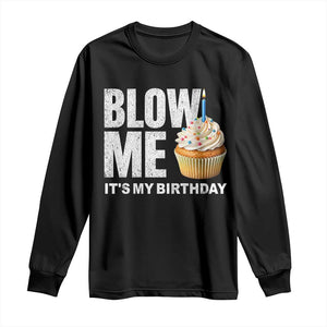 Blow Me Its My Birthday Long Sleeve Shirt Funny Adult Humor Dirty Jokes Bday Gag Gifts TS10 Black Print Your Wear