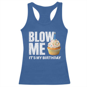Blow Me Its My Birthday Racerback Tank Top Funny Adult Humor Dirty Jokes Bday Gag Gifts TS10 Royal Blue Print Your Wear