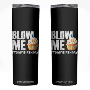 Blow Me Its My Birthday Skinny Tumbler Funny Adult Humor Dirty Jokes Bday Gag Gifts TS10 Black Print Your Wear