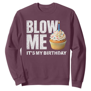 Blow Me Its My Birthday Sweatshirt Funny Adult Humor Dirty Jokes Bday Gag Gifts TS10 Maroon Print Your Wear