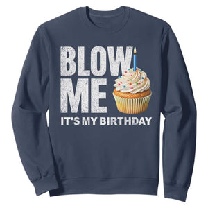 Blow Me Its My Birthday Sweatshirt Funny Adult Humor Dirty Jokes Bday Gag Gifts TS10 Navy Print Your Wear