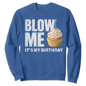 Blow Me Its My Birthday Sweatshirt Funny Adult Humor Dirty Jokes Bday Gag Gifts TS10 Royal Blue Print Your Wear