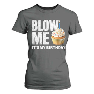 Blow Me Its My Birthday T Shirt For Women Funny Adult Humor Dirty Jokes Bday Gag Gifts TS10 Dark Heather Print Your Wear