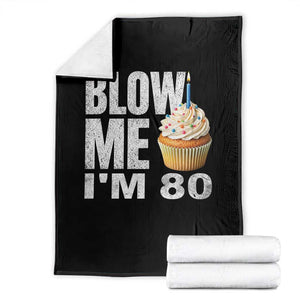 Funny 80th Birthday Throw Blanket Blow Me Im 80 Year Old Bday Gag Gift Saying TS10 Black Print Your Wear