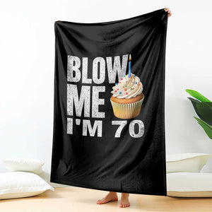 Funny 70th Birthday Throw Blanket Blow Me Im 70 Year Old Bday Gag Gift Saying TS10 Print Your Wear