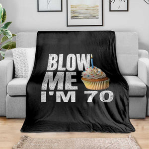 Funny 70th Birthday Throw Blanket Blow Me Im 70 Year Old Bday Gag Gift Saying TS10 Print Your Wear