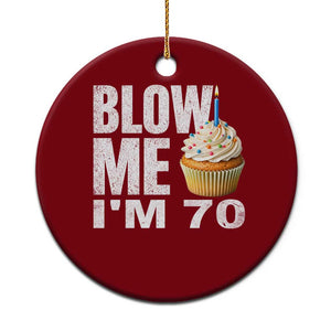 Funny 70th Birthday Ceramic Ornament Blow Me Im 70 Year Old Bday Gag Gift Saying TS10 1pc Red Print Your Wear