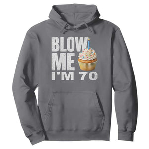 Funny 70th Birthday Hoodie Blow Me Im 70 Year Old Bday Gag Gift Saying TS10 Charcoal Print Your Wear