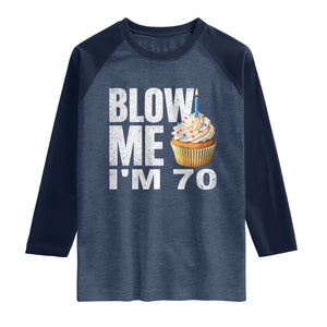 Funny 70th Birthday Raglan Shirt Blow Me Im 70 Year Old Bday Gag Gift Saying TS10 Heather Denim Navy Print Your Wear