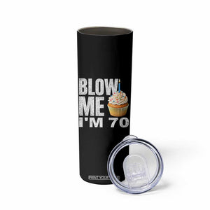Funny 70th Birthday Skinny Tumbler Blow Me Im 70 Year Old Bday Gag Gift Saying TS10 Print Your Wear