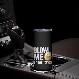 Funny 70th Birthday Skinny Tumbler Blow Me Im 70 Year Old Bday Gag Gift Saying TS10 Print Your Wear