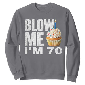 Funny 70th Birthday Sweatshirt Blow Me Im 70 Year Old Bday Gag Gift Saying TS10 Charcoal Print Your Wear
