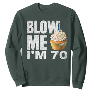 Funny 70th Birthday Sweatshirt Blow Me Im 70 Year Old Bday Gag Gift Saying TS10 Dark Forest Green Print Your Wear