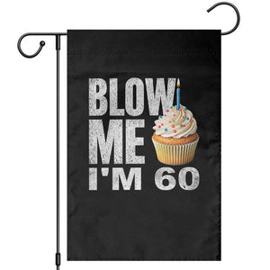 Funny 60th Birthday Garden Flag Blow Me Im 60 Year Old Bday Gag Gift Saying TS10 Black Print Your Wear