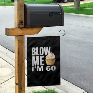Funny 60th Birthday Garden Flag Blow Me Im 60 Year Old Bday Gag Gift Saying TS10 Print Your Wear