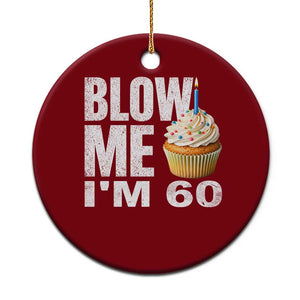 Funny 60th Birthday Ceramic Ornament Blow Me Im 60 Year Old Bday Gag Gift Saying TS10 1pc Red Print Your Wear