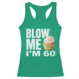 Funny 60th Birthday Racerback Tank Top Blow Me Im 60 Year Old Bday Gag Gift Saying TS10 Irish Green Print Your Wear