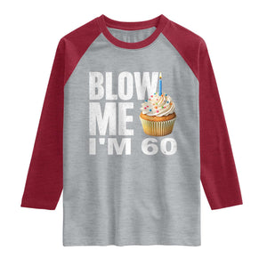 Funny 60th Birthday Raglan Shirt Blow Me Im 60 Year Old Bday Gag Gift Saying TS10 Heather Gray Heather Red Print Your Wear
