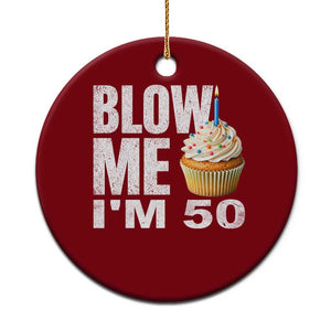 Funny 50th Birthday Ceramic Ornament Blow Me Im 50 Year Old Bday Gag Gift Saying TS10 1pc Red Print Your Wear
