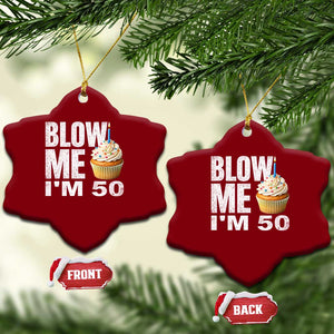 Funny 50th Birthday Ceramic Ornament Blow Me Im 50 Year Old Bday Gag Gift Saying TS10 Print Your Wear