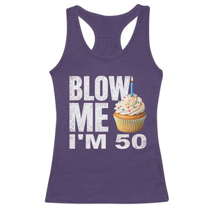 Funny 50th Birthday Racerback Tank Top Blow Me Im 50 Year Old Bday Gag Gift Saying TS10 Purple Print Your Wear