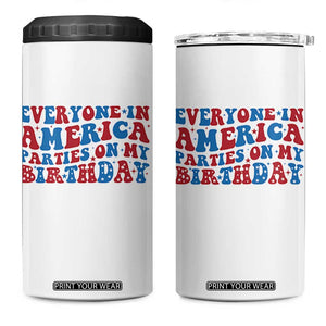 Everyone In America Parties On My Birthday 4 in 1 Can Cooler Tumbler 4th Of July Birthday Party TS10 One Size: 16 oz White Print Your Wear