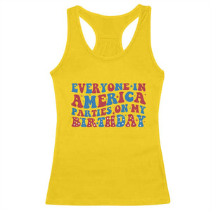 Everyone In America Parties On My Birthday Racerback Tank Top 4th Of July Birthday Party TS10 Daisy Print Your Wear