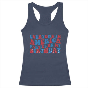 Everyone In America Parties On My Birthday Racerback Tank Top 4th Of July Birthday Party TS10 Navy Print Your Wear