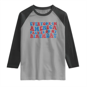 Everyone In America Parties On My Birthday Raglan Shirt 4th Of July Birthday Party TS10 Sport Gray Black Print Your Wear