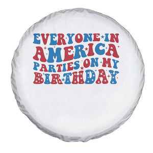 Everyone In America Parties On My Birthday Spare Tire Cover 4th Of July Birthday Party TS10 Print Your Wear